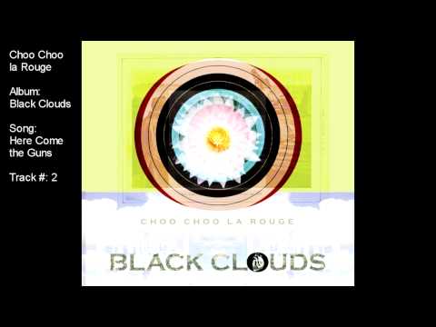 Choo Choo la Rouge - Here Come the Guns (album: Black Clouds)