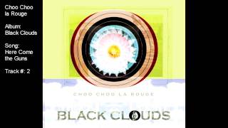Choo Choo la Rouge - Here Come the Guns (album: Black Clouds)