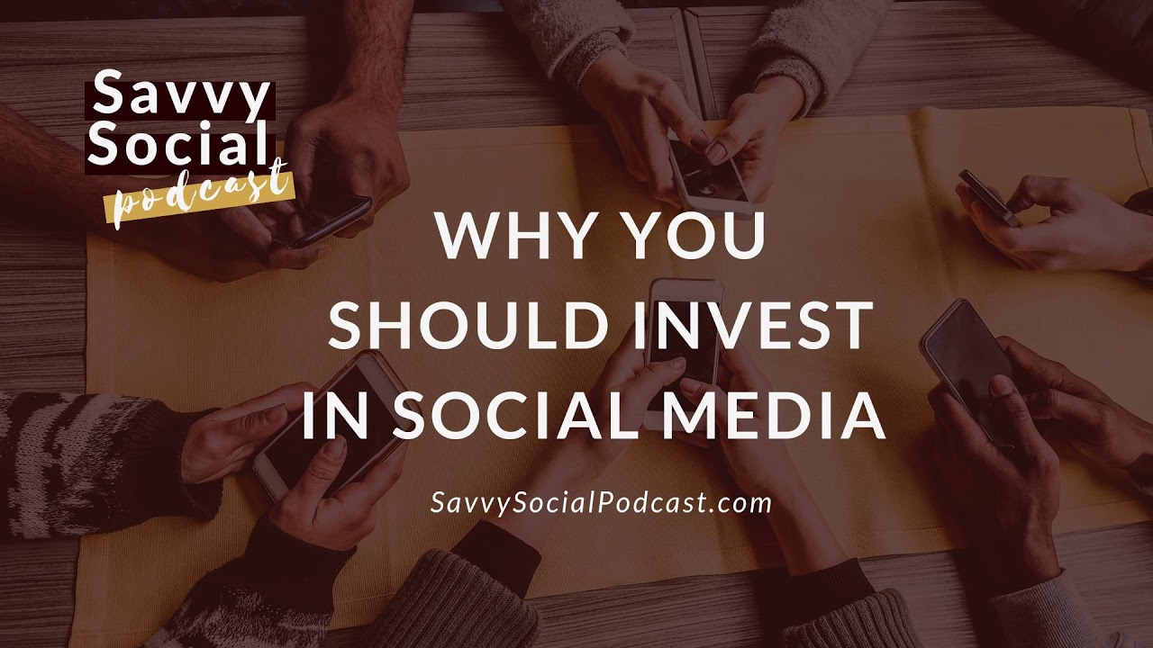 Why You Should Invest in Social Media