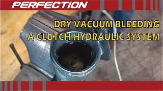 Dry Vacuum Bleeding a Clutch Hydraulic Release System