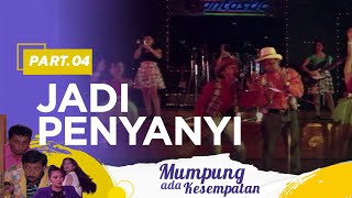 Download lagu jadi Penyanyi | Mumpung Ada Kesempatan Part 4 mp3
