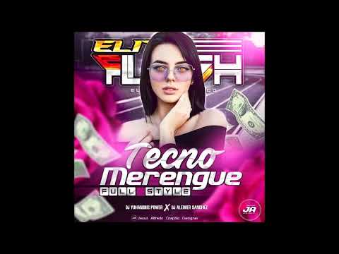 TECNO MERENGUE FULL STYLE ELITE FLASH DJALEIMERSZ DJ JOHANDRI POWER