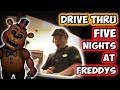 DRIVE THRU FIVE NIGHTS AT FREDDY'S!!