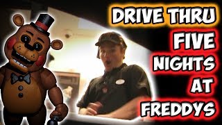 DRIVE THRU FIVE NIGHTS AT FREDDYS!!