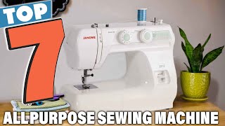 Top 7 All Purpose Sewing Machines You Need in 2025!