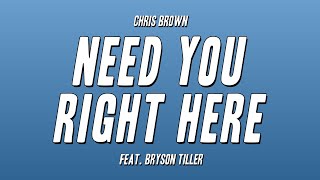 Chris Brown - Need You Right Here ft. Bryson Tiller (Lyrics)