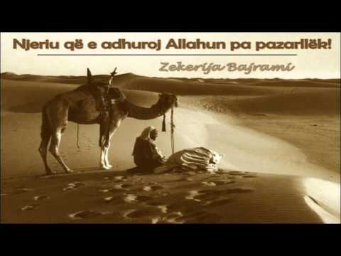 Njeriu që e adhuroj Allahun pa pazarllëk! - Zekerija Bajrami