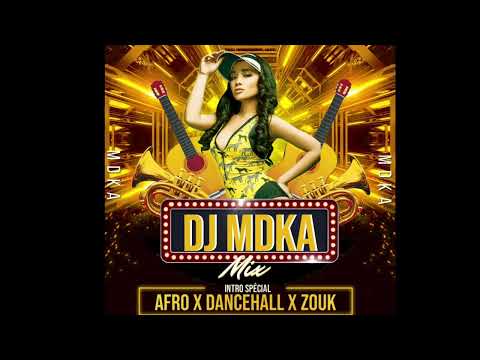 INTRO SPÉCIAL AFRO X DANCEHALL X ZOUK - DJ MDKA