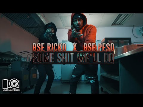 BSE Ricko X BSE Peso - Some Shit We'll Do - Dir By @MackLawrencefilms