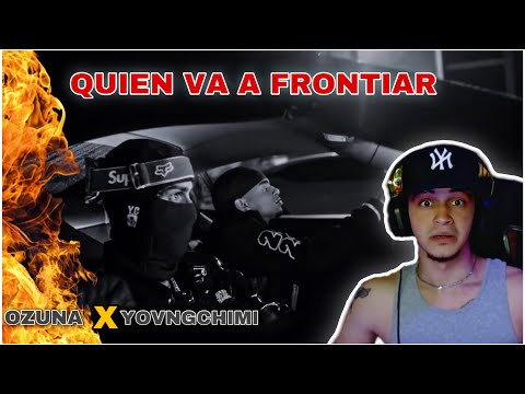 OZUNA ❌ YOVNGCHIMI - QUIEN VA A FRONTIAR👹🔥 *video reacción*