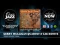 Gerry Mulligan Quartet & Lee Konitz - These Foolish Things (1953)