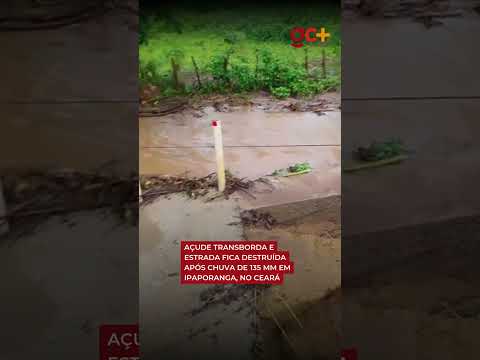 AÇUDE TRANSBORDA e estrada fica destruída após chuva de 135 mm em Ipaporanga, no Ceará