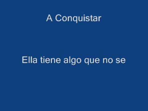 A Conquistar - Ella tiene algo que no se.