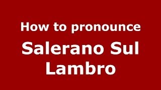 How to pronounce Salerano Sul Lambro