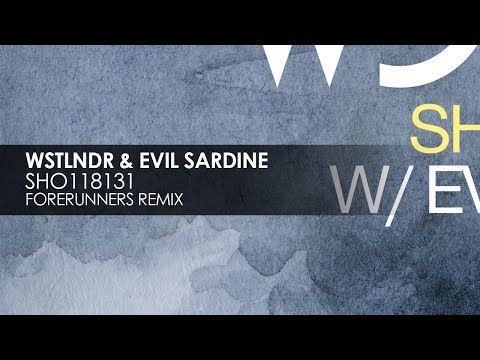 WSTLNDR & Evil Sardine - SHO118131 (Forerunners Remix)