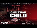Shane E - Christian Child (Official Audio)