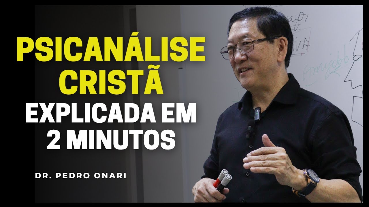 O que é Psicanálise Cristã? Explicado pelo Dr. Pedro Onari