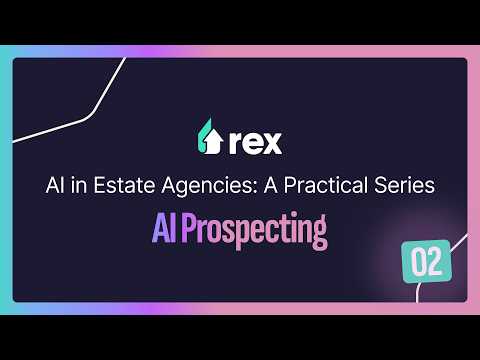 Rex AI in Estate Agency: A Practical Series - UK - Week #2 AI Prospecting
