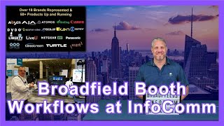Broadfield Showcases Integrated Workflows at InfoComm 2025