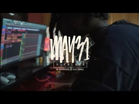 Sayblack present: "May 31 El Documental" (VISUALIZER)