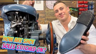 HOW ARE SHOES STITCHED TOGETHER? | How The Leather Sole Stitcher Works! GOODYEAR