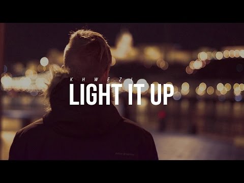 Khwezi - Light It Up