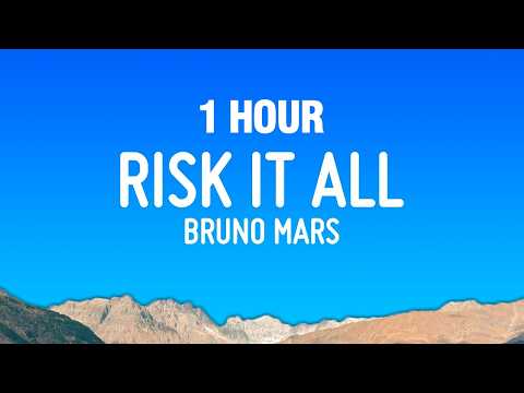 [1 HOUR] Bruno Mars - Risk It All (Lyrics)