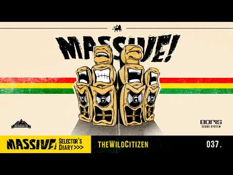 MASSIVE! Selector's Diary 037 - The Wild Citizen