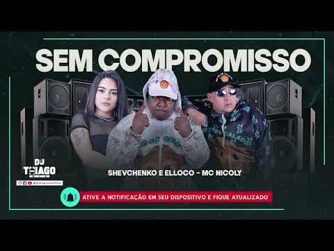 SHEVCHENKO E ELLOCO - MC NICOLY - SEM COMPROMISSO
