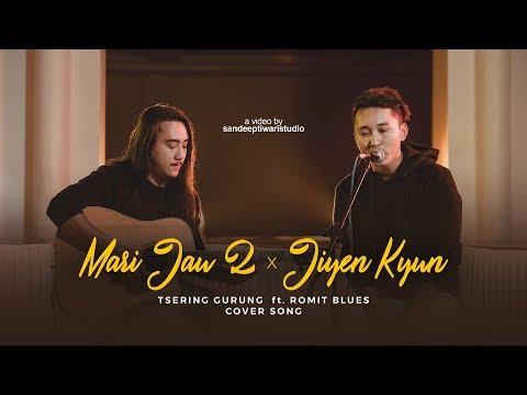 Mari Jau 2 x Jiyen Kyun - Tsering Gurung ft. Romit Blues | Cover Song