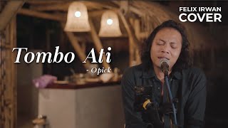 Download lagu TOMBO ATI - OPICK | FELIX IRWAN mp3