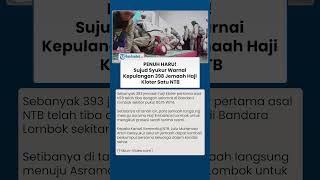 Penuh Haru! Sujud Syukur Warnai Kepulangan 398 Jemaah Haji Kloter Satu Nusa Tenggara Barat