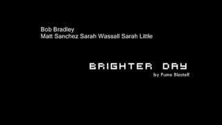 Brighter day -Bob Bradley Matt Sanchez Sarah Wassall Sarah Little (Bad Ass Soundtrack)