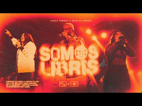 SOMOS LIBRES - Levels Worship feat. Natan El Profeta (Video live)