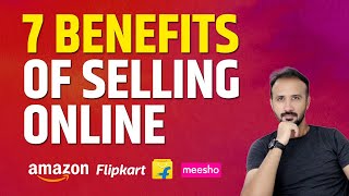 🔥 7 Amazing Benefits of Selling Online on Amazon, Flipkart & Meesho 🔥