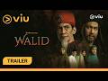 TRAILER RASMI WALID ViuOriginal