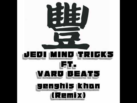 JEDI MIND TRCKS - GENGHIS KHAN (REMIX) (PROD. VARO BEATS)