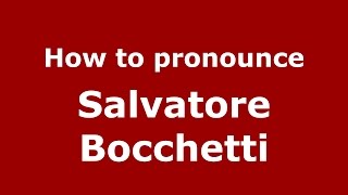 How to pronounce Salvatore Bocchetti
