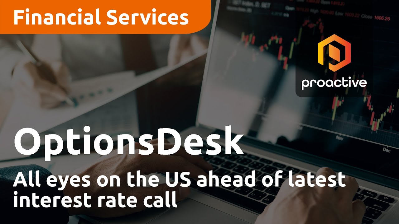 All eyes on the US ahead of latest interest rate call - OptionsDesk