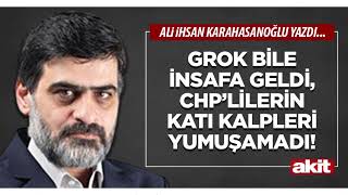 Yeni Akit - Ali Karahasanoğlu: Grok bile insafa geldi, CHP’lilerin kat