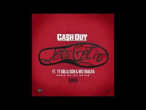 Cash Out feat. Ty Dolla Sign, Wiz Khalifa - Lets Get It (Remix)  [HQ + Lyrics]