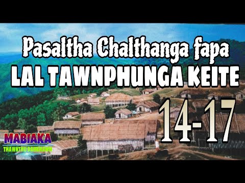 PASALTHA CHALTHANGA FAPA (Lal Tawnphunga keite): 14-17
