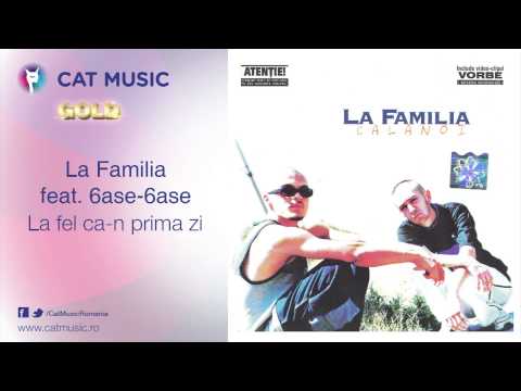 La Familia feat. 6ase-6ase - La fel ca-n prima zi