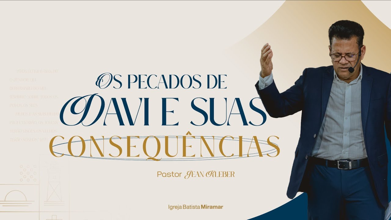 Os pecados de Davi e suas consequências - Pr. Jean Kleber