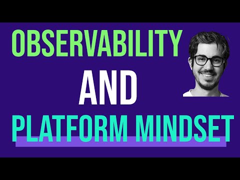 Observability and Platform Mindset: Fostering Developer Autonomy