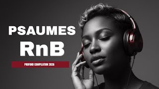 Laisse les Psaumes en R&B remplir ton âme de paix | 3 Heures