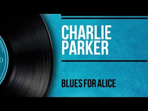 Charlie Parker - Blues for Alice