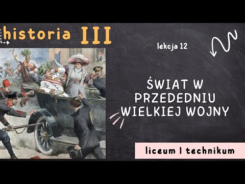 Historia 3 LO [Lekcja 12: Świat w przededniu Wielkiej Wojny]