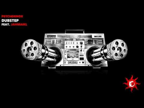 PsYchoKNOX - Dubstep (feat. JahMaikL)