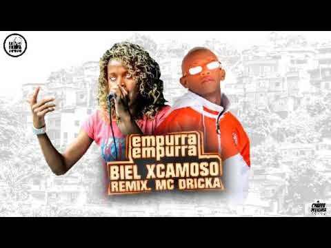 Biel Xcamoso Feat. MC Dricka - EMPURRA EMPURRA